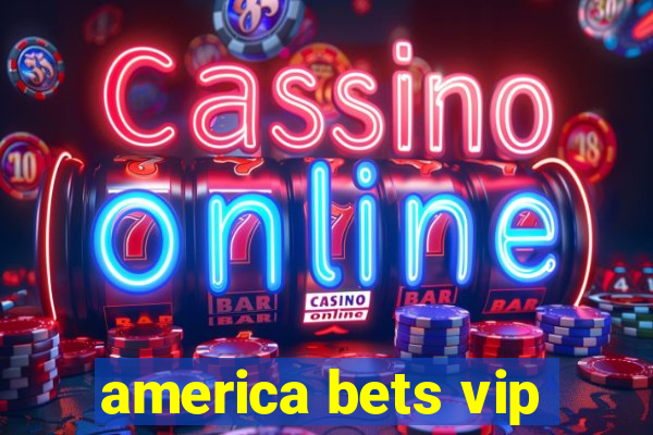 america bets vip